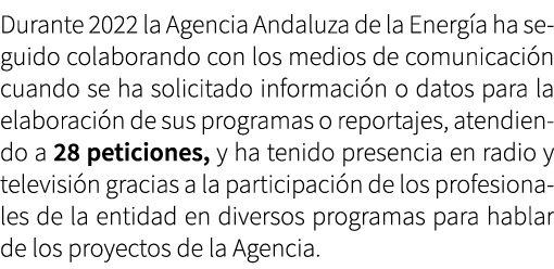 Durante 2022 la Agencia Andaluza de la Energ a ha seguido colaborando con los medios de comunicaci n cuando se ha sol...
