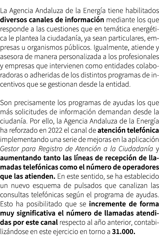La Agencia Andaluza de la Energ a tiene habilitados diversos canales de informaci n mediante los que responde a las c...