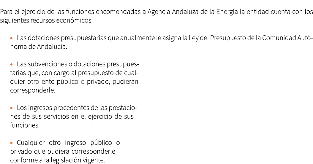 Para el ejercicio de las funciones encomendadas a Agencia Andaluza de la Energ a la entidad cuenta con los siguientes...