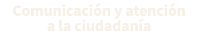 Comunicaci n y atenci n a la ciudadan a