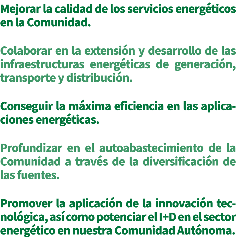 Mejorar la calidad de los servicios energ ticos en la Comunidad. Colaborar en la extensi n y desarrollo de las infrae...