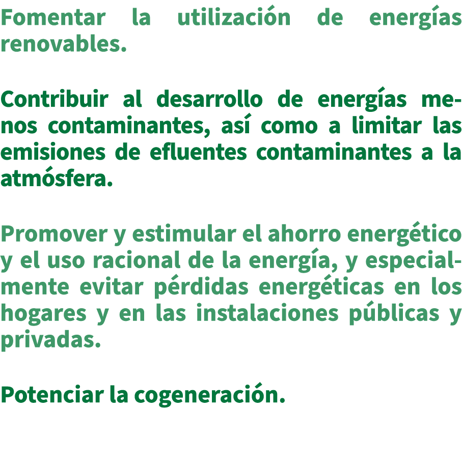 Fomentar la utilizaci n de energ as renovables. Contribuir al desarrollo de energ as menos contaminantes, as como a ...