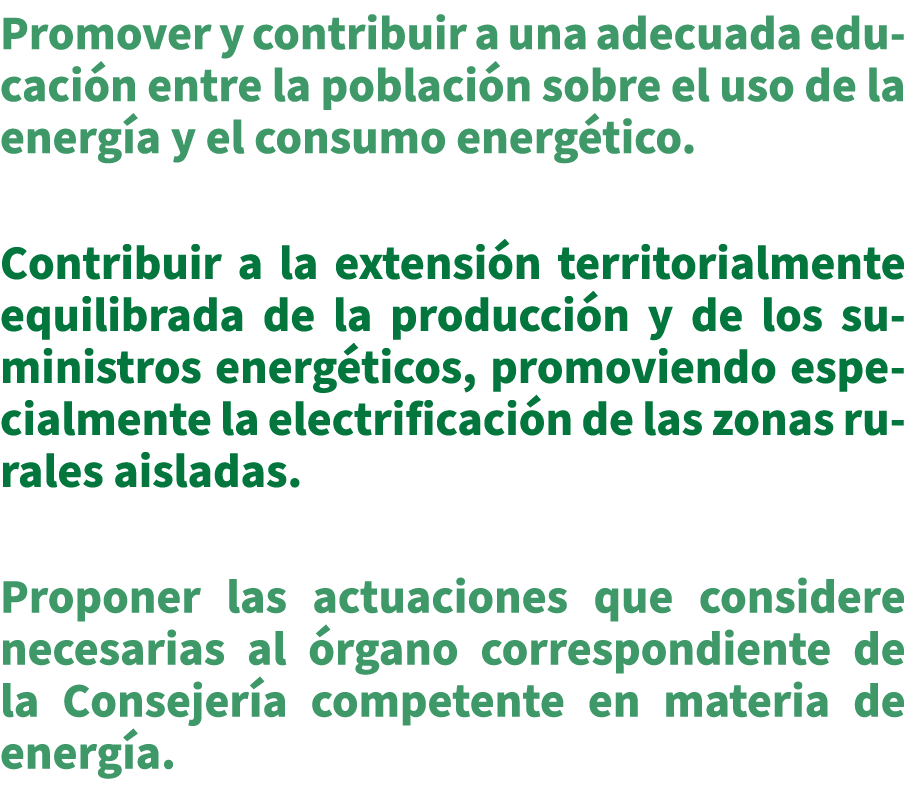 Promover y contribuir a una adecuada educaci n entre la poblaci n sobre el uso de la energ a y el consumo energ tico....