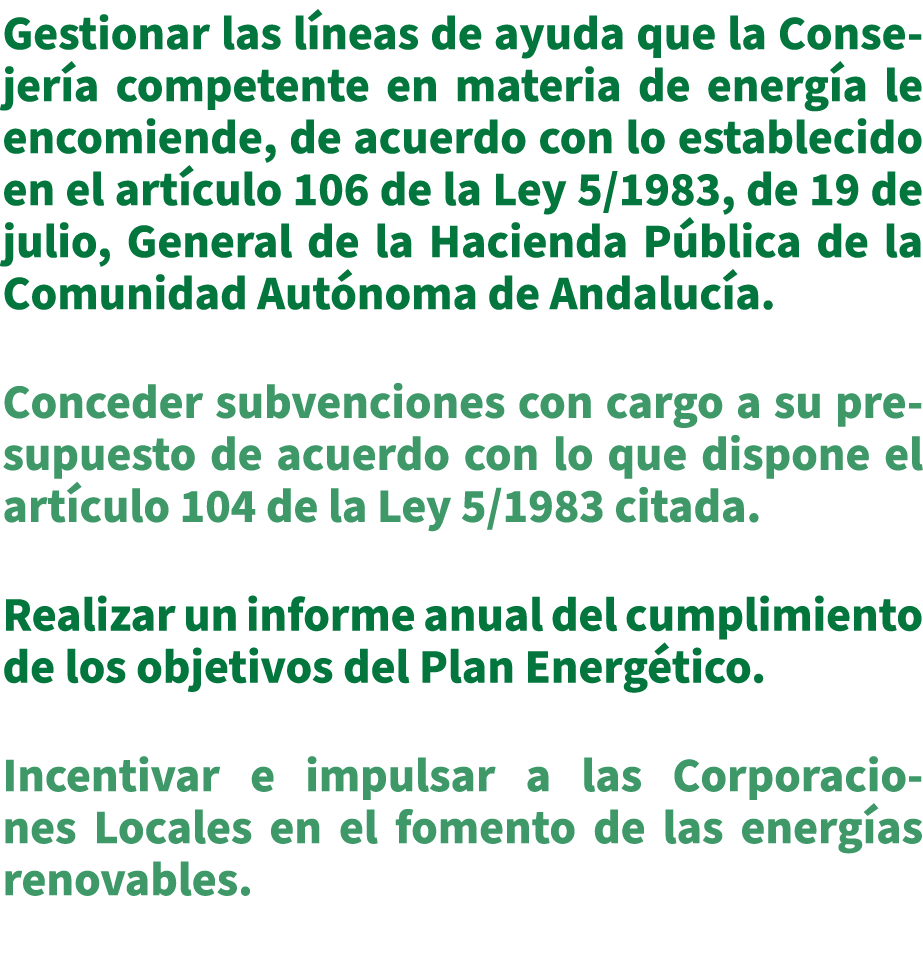 Gestionar las l neas de ayuda que la Consejer a competente en materia de energ a le encomiende, de acuerdo con lo est...