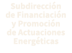 Subdirecci n de Financiaci n y Promoci n de Actuaciones Energ ticas