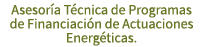 Asesor a T cnica de Programas de Financiaci n de Actuaciones Energ ticas.