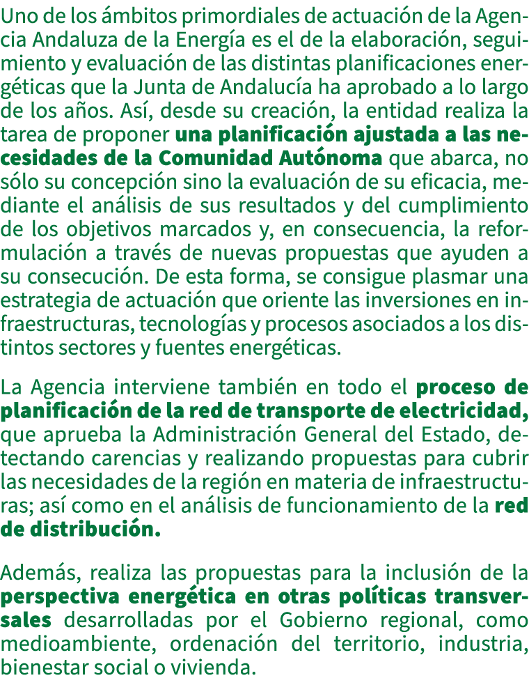 Uno de los mbitos primordiales de actuaci n de la Agencia Andaluza de la Energ a es el de la elaboraci n, seguimient...