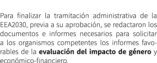  Para finalizar la tramitaci n administrativa de la EEA2030, previa a su aprobaci n, se redactaron los documentos e i...