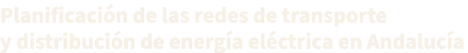 Planificaci n de las redes de transporte y distribuci n de energ a el ctrica en Andaluc a 