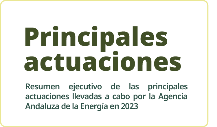 Resumen ejecutivo de las principales actuaciones llevadas a cabo por la Agencia Andaluza de la Energ a en 2023,Princi...