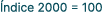  ndice 2000 = 100