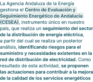 La Agencia Andaluza de la Energ a gestiona el Centro de Evaluaci n y Seguimiento Energ tico de Andaluc a (CESEA), ins...