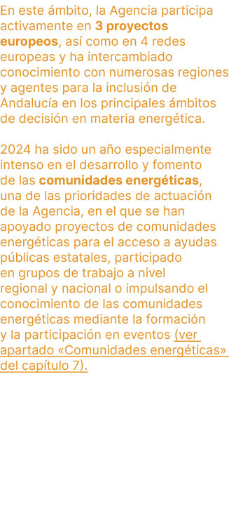 En este mbito, la Agencia participa activamente en 3 proyectos europeos, as  como en 4 redes europeas y ha intercamb...