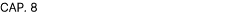 CAP. 8