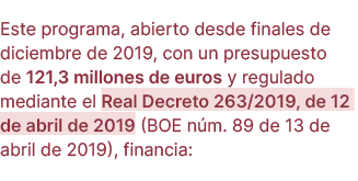 Este programa, abierto desde finales de diciembre de 2019, con un presupuesto de 121,3 millones de euros y regulado m...