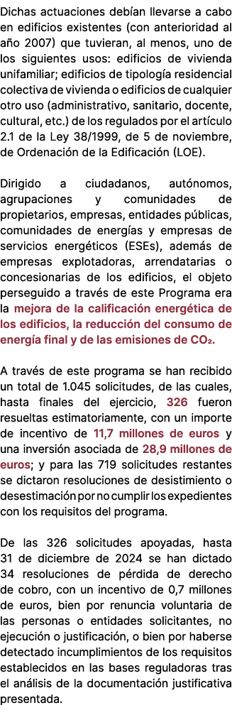 Dichas actuaciones deb an llevarse a cabo en edificios existentes (con anterioridad al a o 2007) que tuvieran, al men...
