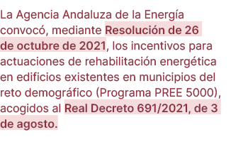 La Agencia Andaluza de la Energ a convoc , mediante Resoluci n de 26 de octubre de 2021, los incentivos para actuacio...