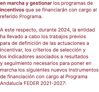 en marcha y gestionar los programas de incentivos que se financiar n con cargo al referido Programa. A este respecto,...