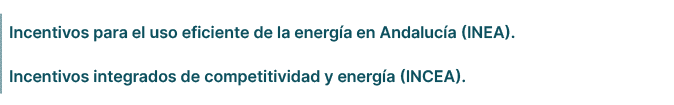 Incentivos para el uso eficiente de la energ a en Andaluc a (INEA). Incentivos integrados de competitividad y energ a...