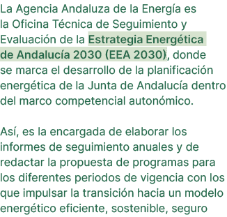 La Agencia Andaluza de la Energ a es la Oficina T cnica de Seguimiento y Evaluaci n de la Estrategia Energ tica de An...