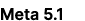 Meta 5.1