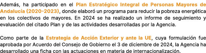 Adem s, ha participado en el Plan Estrat gico Integral de Personas Mayores de Andaluc a (2020 2023), donde elabor un...