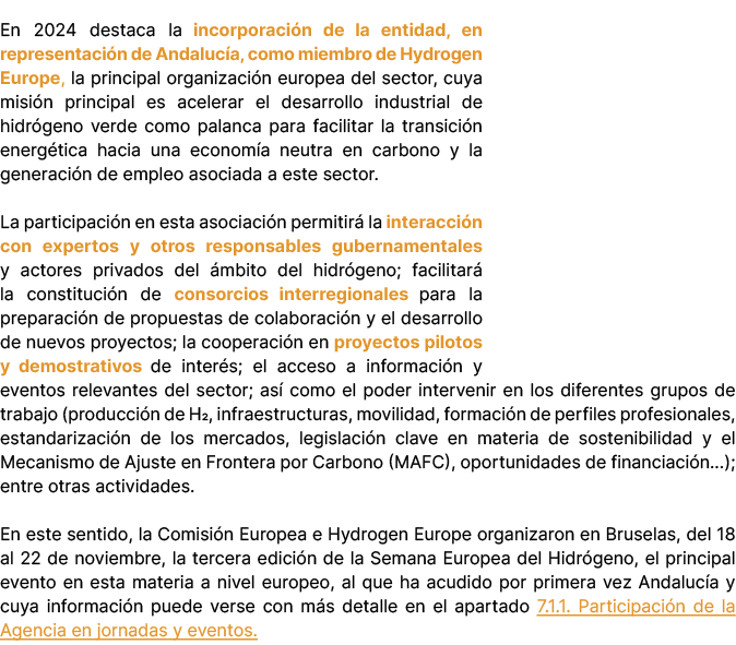 En 2024 destaca la incorporaci n de la entidad, en representaci n de Andaluc a, como miembro de Hydrogen Europe, la p...