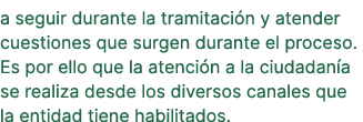 a seguir durante la tramitaci n y atender cuestiones que surgen durante el proceso. Es por ello que la atenci n a la ...