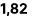 1,82
