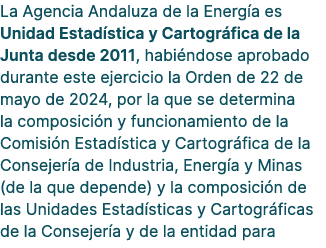 La Agencia Andaluza de la Energ a es Unidad Estad stica y Cartogr fica de la Junta desde 2011, habi ndose aprobado du...