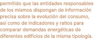permitido que las entidades responsables de los mismos dispongan de informaci n precisa sobre la evoluci n del consum...