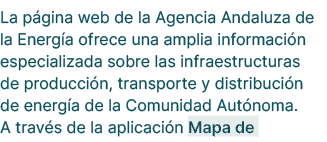 La p gina web de la Agencia Andaluza de la Energ a ofrece una amplia informaci n especializada sobre las infraestruct...